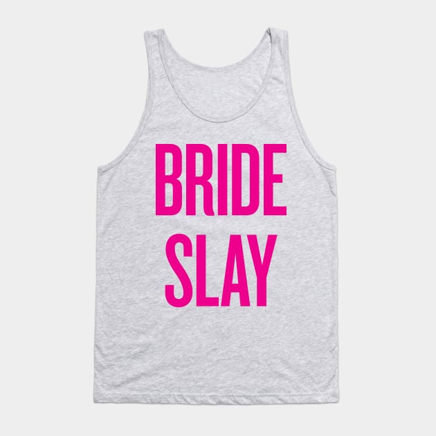 Bride Slay - Wedding Bridesmaid Bachelorette Party Design Tank Top by zubiacreative